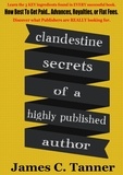  James C. Tanner - Clandestine Secrets Of A Highly Published Author.