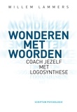  Willem Lammers - Wonderen met woorden – Coach jezelf met logosynthese.