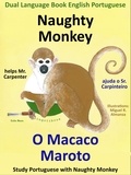  Colin Hann - Dual Language Book English Portuguese: Naughty Monkey helps Mr. Carpenter - O Macaco Maroto Ajuda o Sr. Carpinteiro. Learn Portuguese Collection. - Study Portuguese with Naughty Monkey, #1.