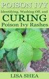  Lisa Shea - Poison Ivy - Identifying, Washing Off, and Curing Poison Ivy Rashes.