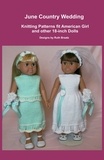  Ruth Braatz - June Country Wedding, Knitting Patterns fit American Girl and other 18-Inch Dolls.