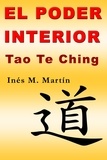  Inés M. Martín - El Poder Interior. Tao Te Ching.