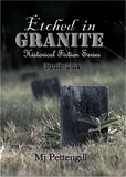  Mj Pettengill - Etched in Granite: Etched in Granite Historical Fiction Series - Book One - Etched in Granite, #1.