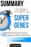  AntHiveMedia - Deepak Chopra and Rudolph E. Tanzi's Super Genes:  Unlock the Astonishing Power of Your DNA for Optimum Health and Well-Being Summary.