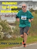  John Canada - Running to a New Beginning.