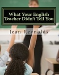  Jean Reynolds - What Your English Teacher Didn't Tell You: Showcase Yourself through Your Writing.