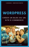 J. Georges - Créer un blog ou un site e-commerce avec WordPress.