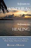  Beverly Oliver - Sojourn to Honduras Sojourn to Healing: Why An Herbalist's View Matters More Today Than Ever Before.