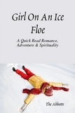  The Abbotts - Girl on an Ice Floe - A Quick Read Romance &amp; Spirituality!.