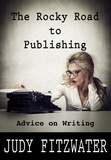  Judy Fitzwater - The Rocky Road to Publishing: Advice on Writing.