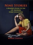 Robert Crayola - Nine Stories: A Reader's Guide to the J.D. Salinger Story Collection.