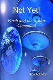  The Abbotts - Not Yet! - Earth and the Ashtar Command.
