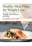  Lucy Hyland - Healthy Meal Plans for Weight Loss: : 7 days of health boosting summer goodness.