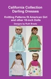  Ruth Braatz - California Collection - Darling Dresses, Knitting Patterns fit American Girl and other 18-Inch Dolls.