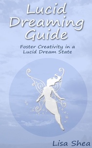  Lisa Shea - Lucid Dreaming Guide - Foster Creativity in a Lucid Dream State.