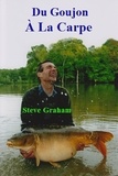  Steve Graham - Du Goujon À La Carpe.