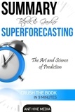  AntHiveMedia - Tetlock and Gardner’s Superforecasting: The Art and Science of Prediction  Summary.
