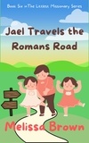  Melissa Brown - Jael Travels the Romans Road.