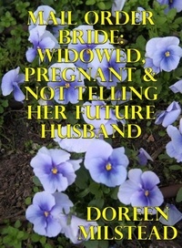  Doreen Milstead - Mail Order Bride: Widowed, Pregnant &amp; Not Telling Her Future Husband.
