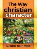  Zacharias Tanee Fomum - The Way of Christian Character - The Christian Way, #5.