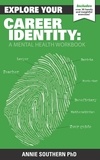  Annie Southern - Explore Your Career Identity: A Mental Health Workbook.
