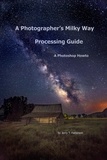  Jerry Patterson - A Photographer's Milky Way Processing Guide - A Photoshop HowTo.