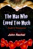  John Rachel - The Man Who Loved Too Much - Book 3: Oxymoron.