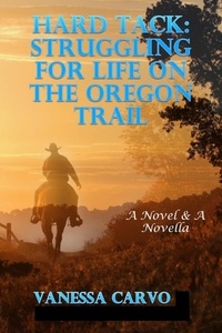  Vanessa Carvo - Hard Tack: Struggling For Life On The Oregon Trail.