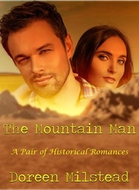  Doreen Milstead - The Mountain Man: A Pair of Historical Romances.