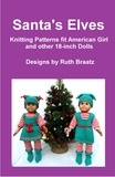  Ruth Braatz - Santa's Elves, Knitting Patterns fit American Girl and other 18-Inch Dolls.
