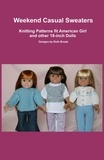  Ruth Braatz - Weekend Casual Sweaters, Knitting Patterns fit American Girl and other 18-Inch Dolls.