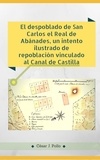  César J. Pollo - El despoblado de San Carlos el Real de Abánades, un intento ilustrado de repoblación vinculado al Canal de Castilla.