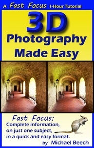  Michael Beech - 3D Photography Made Easy - Fast Focus Tutorials, #1.