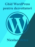  Nicolae Sfetcu - Ghid WordPress pentru dezvoltatori.