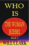  Will Clark - Who Is The Woman Jezebel?.