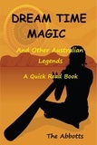 The Abbotts - Dream Time Magic and Other Australian Legends - A Quick Read Book.
