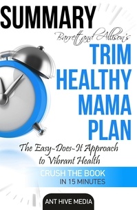  AntHiveMedia - Barrett &amp; Allison's Trim Healthy Mama Plan: The Easy-Does-It Approach to Vibrant Health and a Slim Waistline | Summary.