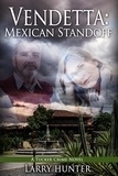  Larry Hunter - Vendetta: Mexican Standoff - The Tucker Crime Novels, #3.