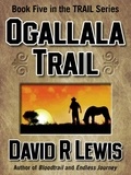  David R Lewis - Ogallala Trail - The Trail Westerns, #5.
