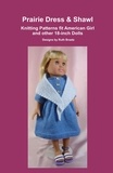  Ruth Braatz - Prairie Dress &amp; Shawl, Knitting Patterns fit American Girl and other 18-Inch Dolls.