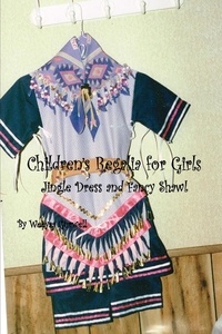  Weeyaa Gurwell - Children’s Regalia for Girls Jingle Dress and Fancy Shawl.