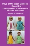  Ruth Braatz - Days Of The Week Dresses, Book 1, Knitting Patterns Fit American Girl And Other 18-Inch Dolls.