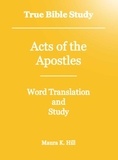  Maura K. Hill - True Bible Study - Acts of the Apostles.