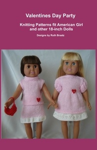  Ruth Braatz - Valentines Day Party, Knitting Patterns fit American Girl and other 18-Inch Dolls.