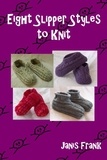  Janis Frank - Eight Slipper Styles to Knit.
