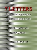  Bud Maus - 7 Letters. 170 brain-stretching anagram word puzzles, with a different twist. Collection two - 5-6-7 letters, #2.