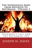  Joseph H. Daves - The Indonesian Army from Revolusi to Reformasi - Volume 3: Soeharto's Fall and the Reformasi Era.