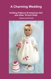  Ruth Braatz - A Charming Wedding, Knitting Patterns fit American Girl and other 18-Inch Dolls.