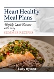  Lucy Hyland - Heart Healthy Meal Plans: 7 days of summer goodness.