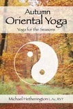  Michael Hetherington - Autumn Oriental Yoga: Taoist and Hatha Yoga for the Seasons.